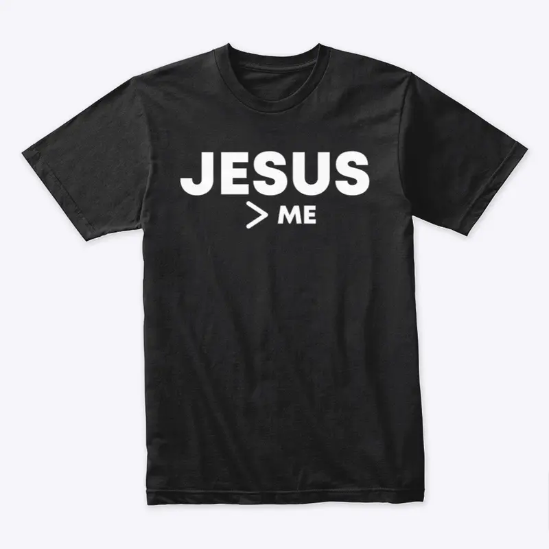 Jesus Greater Than Me T-Shirt (Black)